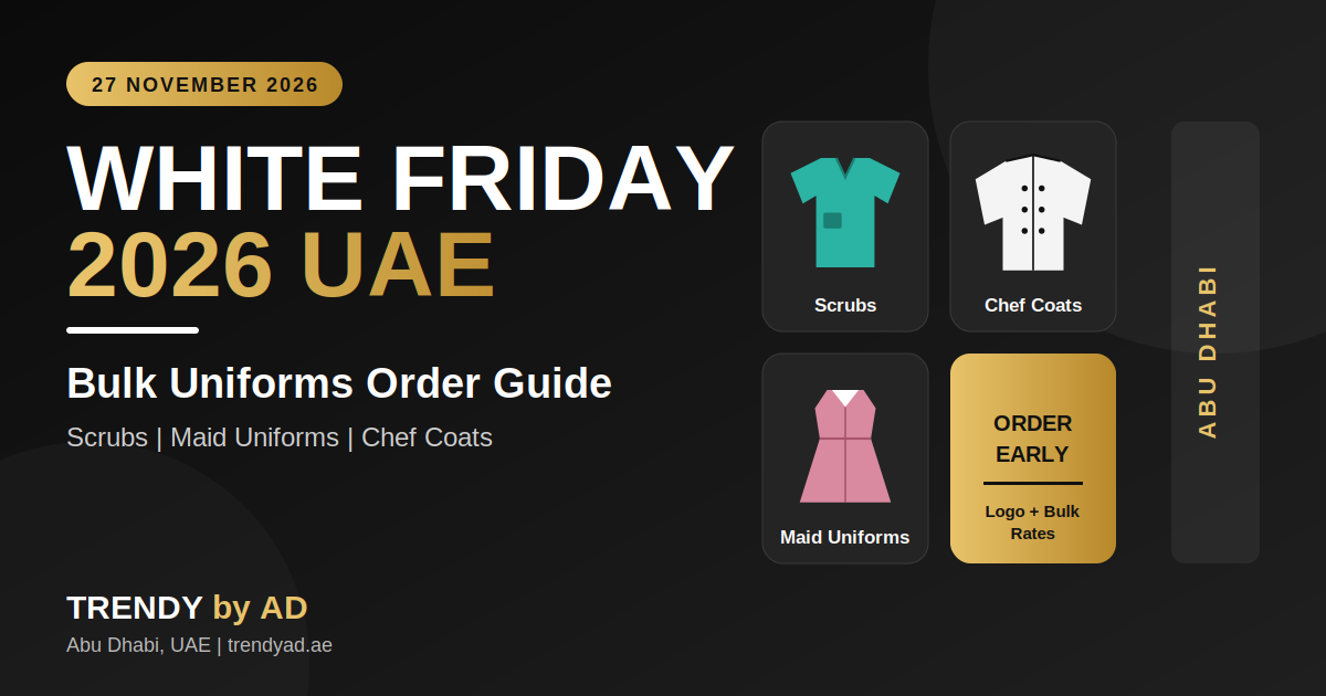 White Friday 2026 UAE: When and How to Order Bulk Uniforms (Abu Dhabi Guide)